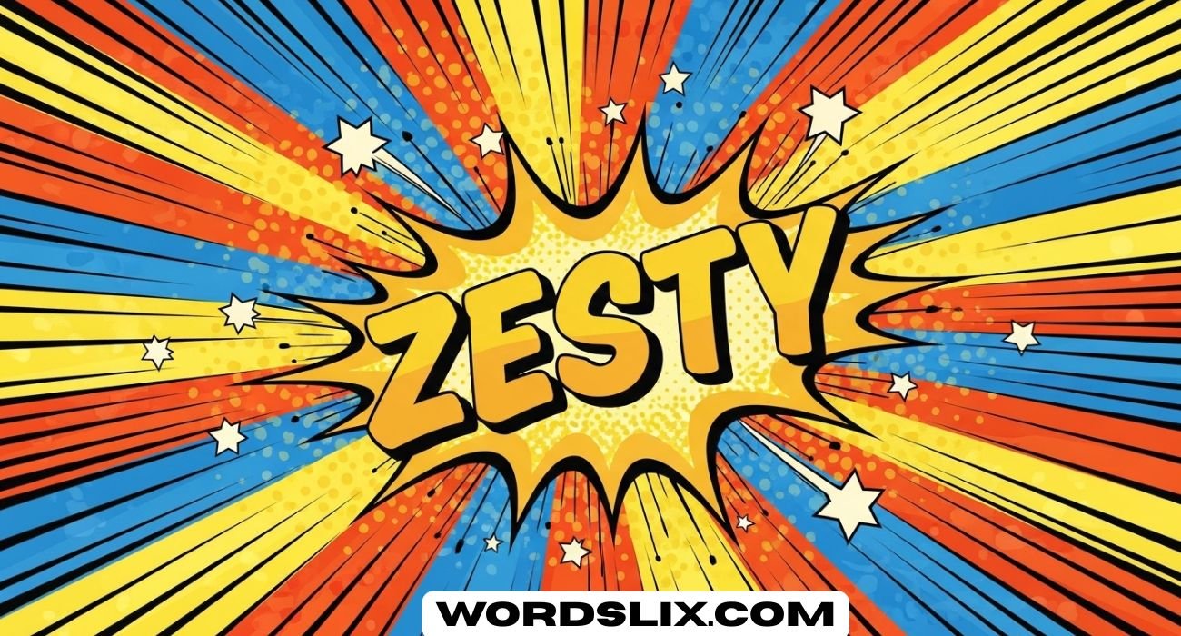What Does Zesty Mean in Slang? Complete Meaning, Usage, and Examples in Modern English