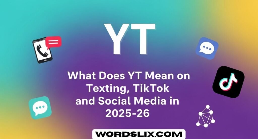 YT Meaning Slang: What Does YT Mean on Texting, TikTok, and Social Media in 2025–26