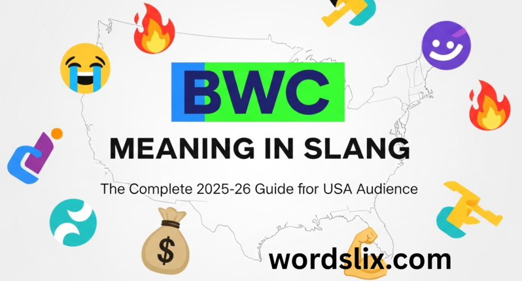 BWC Meaning in Slang: The Complete 2025-26 Guide for the USA Audience