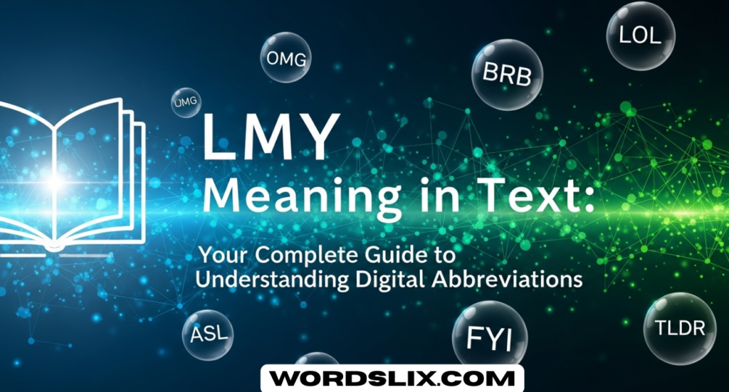 LMY Meaning in Text: Your Complete Guide to Understanding Digital Abbreviations