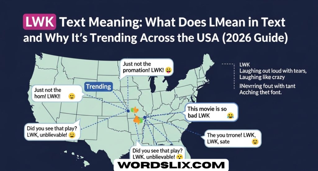 LWK Text Meaning: What Does LWK Mean in Text and Why It’s Trending Across the USA (2026 Guide)