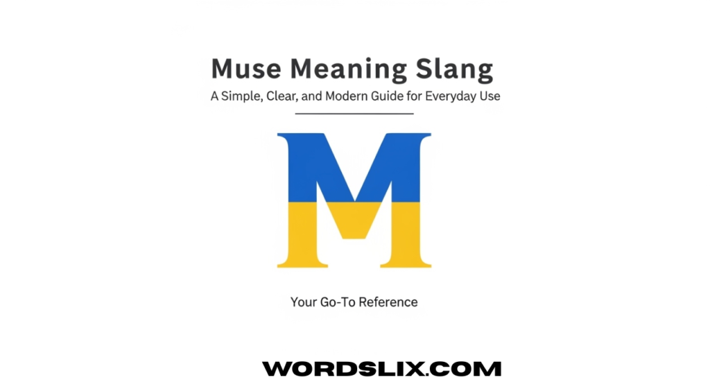 Muse Meaning Slang: A Simple, Clear, and Modern Guide for Everyday Use