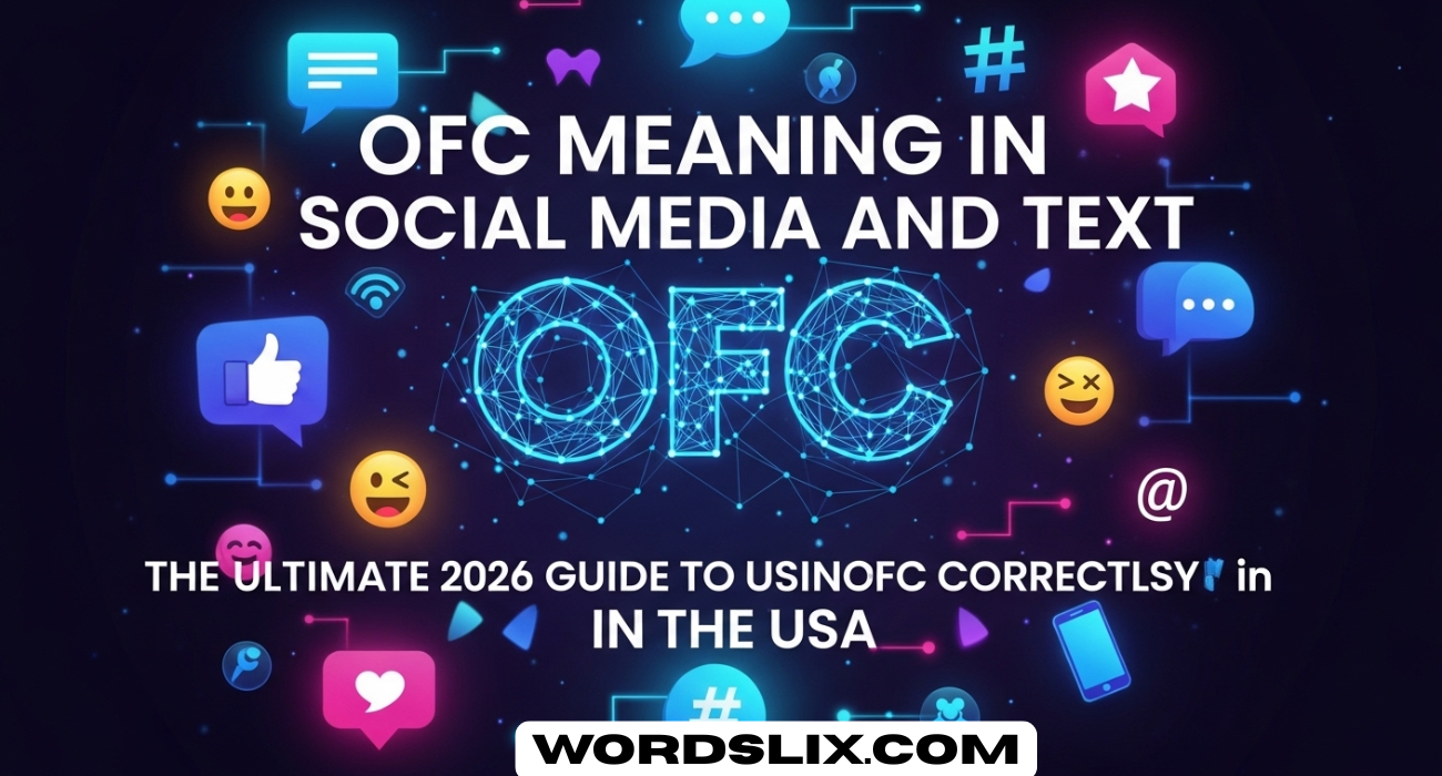 OFC Meaning in Social Media and Text: The Ultimate 2026 Guide to Using OFC Correctly in the USA
