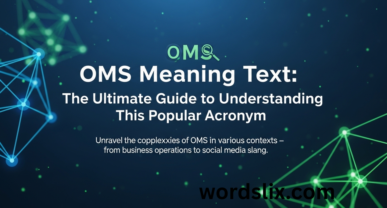 OMS Meaning Text: The Ultimate Guide to Understanding This Popular Acronym