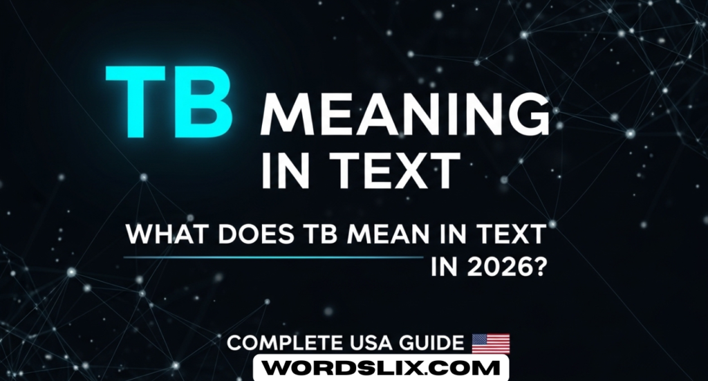 TB Meaning in Text: What Does TB Mean in Text in 2026? Complete USA Guide