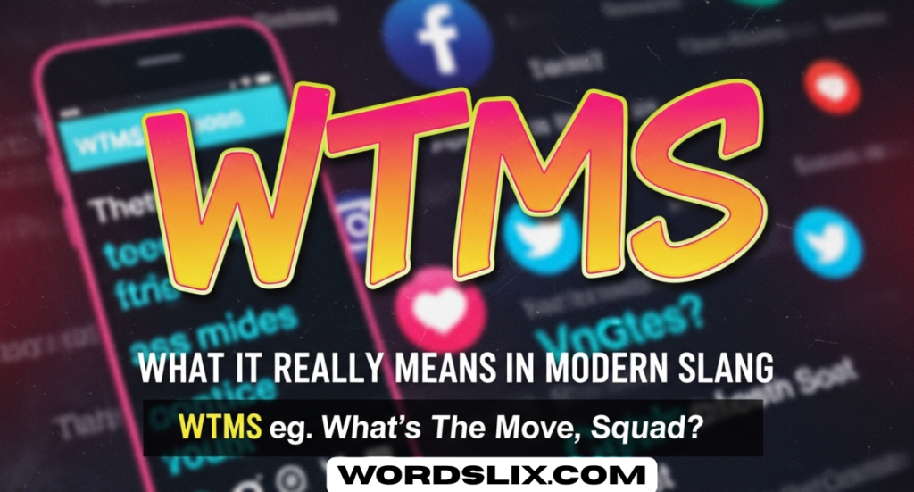 WTMS Meaning in Text: What It Really Means in Modern Slang